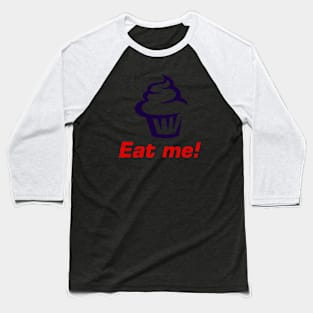 Eat me! Baseball T-Shirt